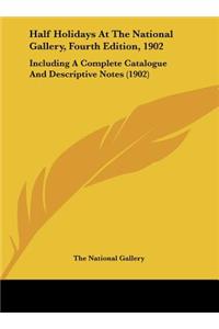 Half Holidays at the National Gallery, Fourth Edition, 1902