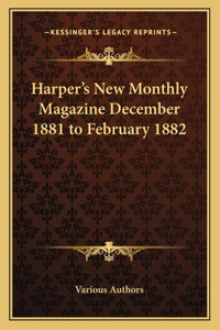 Harper's New Monthly Magazine December 1881 to February 1882