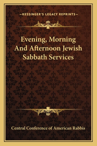 Evening, Morning and Afternoon Jewish Sabbath Services