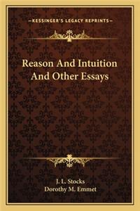 Reason and Intuition and Other Essays