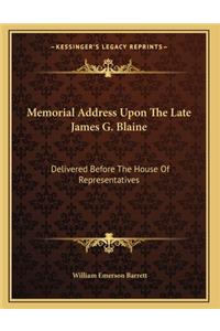 Memorial Address Upon The Late James G. Blaine