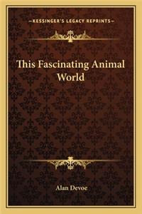 This Fascinating Animal World