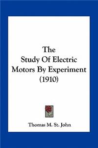 The Study Of Electric Motors By Experiment (1910)