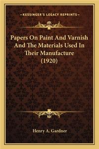 Papers On Paint And Varnish And The Materials Used In Their Manufacture (1920)