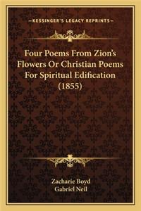 Four Poems from Zion's Flowers or Christian Poems for Spiritual Edification (1855)
