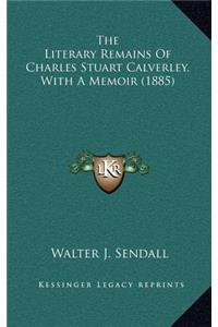 The Literary Remains of Charles Stuart Calverley, with a Memoir (1885)