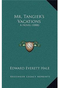 Mr. Tangier's Vacations