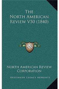 The North American Review V50 (1840)