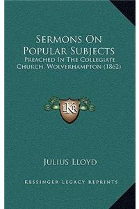 Sermons on Popular Subjects