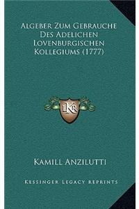 Algeber Zum Gebrauche Des Adelichen Lovenburgischen Kollegiums (1777)