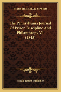 Pennsylvania Journal Of Prison Discipline And Philanthropy V1 (1845)