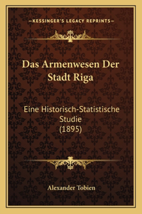 Das Armenwesen Der Stadt Riga