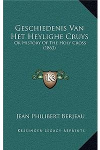 Geschiedenis Van Het Heylighe Cruys