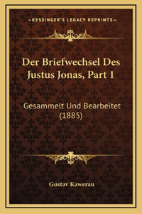 Der Briefwechsel Des Justus Jonas, Part 1