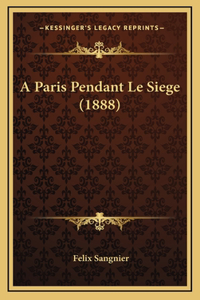 A Paris Pendant Le Siege (1888)