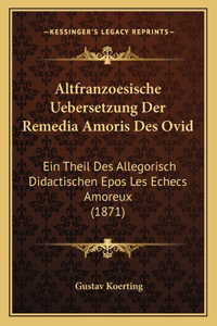 Altfranzoesische Uebersetzung Der Remedia Amoris Des Ovid