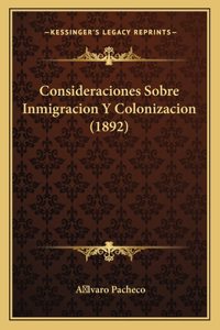 Consideraciones Sobre Inmigracion y Colonizacion (1892)