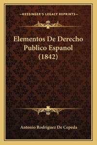 Elementos De Derecho Publico Espanol (1842)