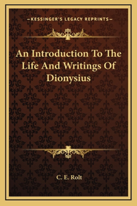 An Introduction To The Life And Writings Of Dionysius