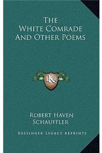 The White Comrade and Other Poems