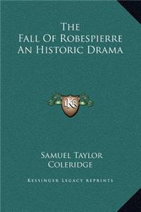 The Fall Of Robespierre An Historic Drama