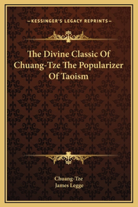 Divine Classic Of Chuang-Tze The Popularizer Of Taoism