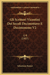 Gli Scrittori Vicentini Dei Secoli Decimottavo E Decimonono V2