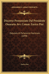 Discorso Pronunziato Dal Presidente Onorario Avv. Comm. Enrico Pini