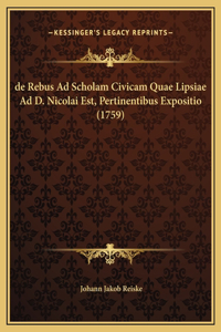 de Rebus Ad Scholam Civicam Quae Lipsiae Ad D. Nicolai Est, Pertinentibus Expositio (1759)