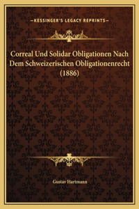 Correal Und Solidar Obligationen Nach Dem Schweizerischen Obligationenrecht (1886)