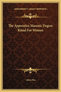 The Apprentice Masonic Degree Ritual For Women