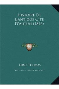 Histoire de L'Antique Cite D'Autun (1846)