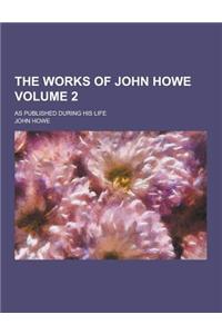 The Works of John Howe; As Published During His Life Volume 2