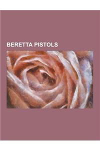 Beretta Pistols: Beretta 21a Bobcat, Beretta 3032 Tomcat, Beretta 418, Beretta 8000, Beretta 9000, Beretta 90two, Beretta 92, Beretta 9