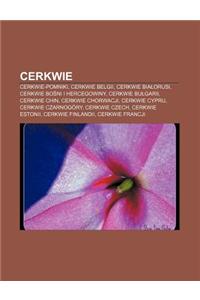 Cerkwie: Cerkwie-Pomniki, Cerkwie Belgii, Cerkwie Bia Orusi, Cerkwie Bo Ni I Hercegowiny, Cerkwie Bu Garii, Cerkwie Chin, Cerkw