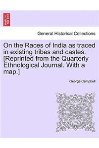 On the Races of India as Traced in Existing Tribes and Castes. [Reprinted from the Quarterly Ethnological Journal. with a Map.]