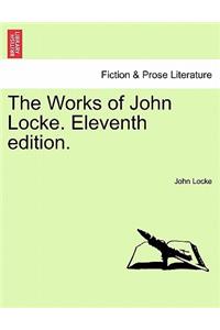 The Works of John Locke. Eleventh Edition.
