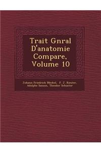 Trait G N Ral D'Anatomie Compar E, Volume 10
