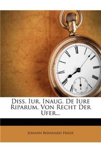 Diss. Iur. Inaug. de Iure Riparum, Von Recht Der Ufer...