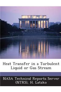 Heat Transfer in a Turbulent Liquid or Gas Stream