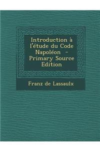 Introduction A L'Etude Du Code Napoleon (Primary Source)