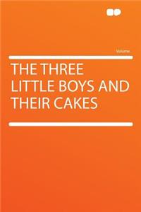 The Three Little Boys and Their Cakes