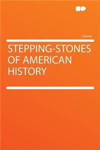 Stepping-Stones of American History