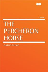 The Percheron Horse