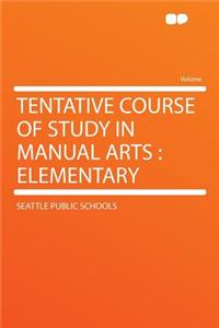 Tentative Course of Study in Manual Arts