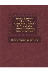 Harry Butters, R.F.A., an American Citizen