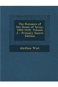 The Romance of the House of Savoy, 1003-1519, Volume 2