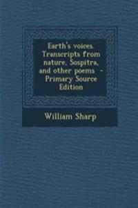 Earth's Voices. Transcripts from Nature, Sospitra, and Other Poems - Primary Source Edition