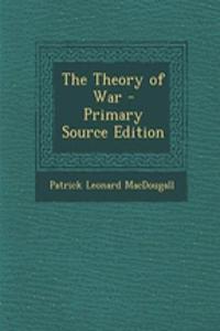 The Theory of War - Primary Source Edition