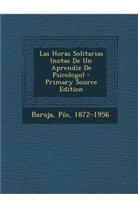 Las Horas Solitarias (notas De Un Aprendiz De Psicologo)